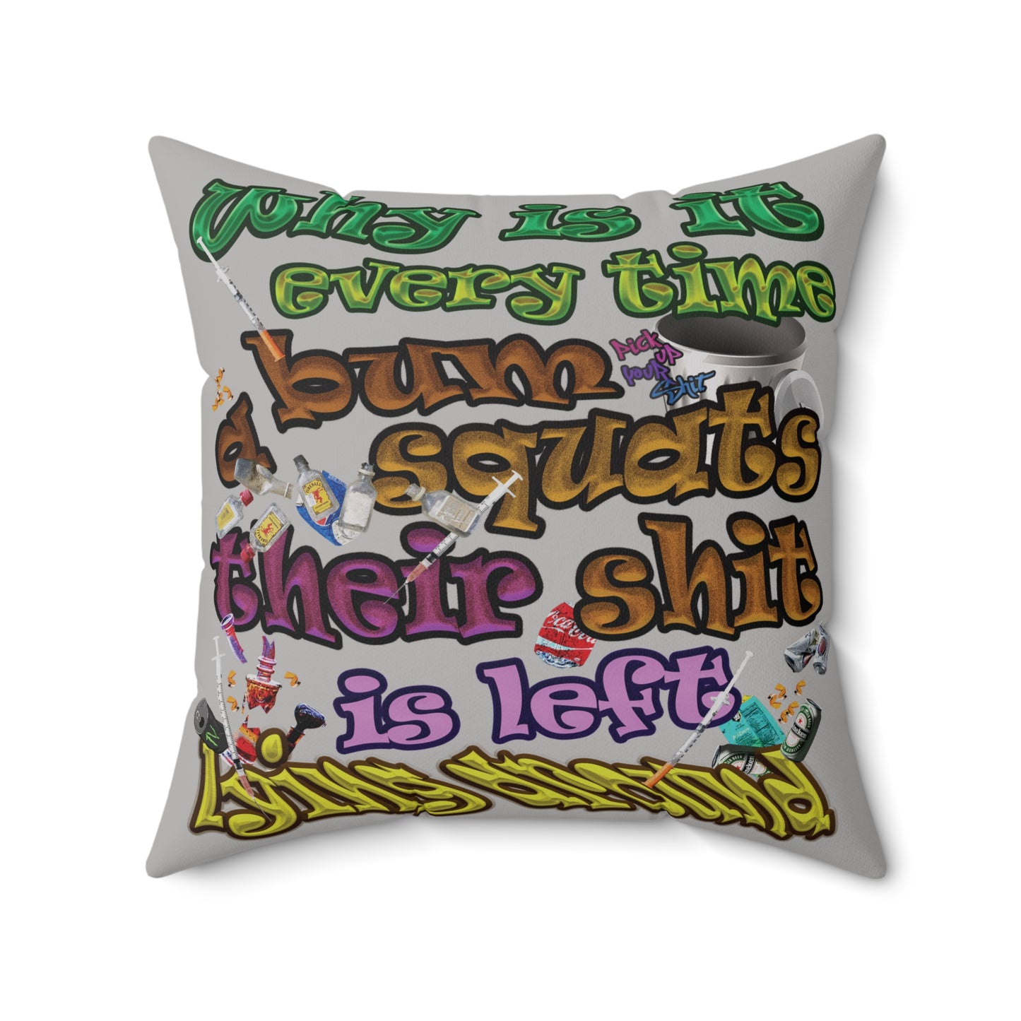 the bum's shit - Spun Polyester Square Pillow - (light grey)