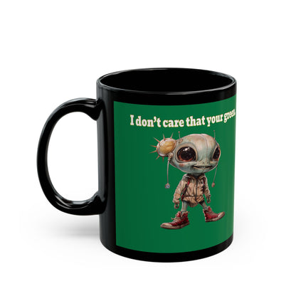 I don't care that your grey - Black Mug (dark green)