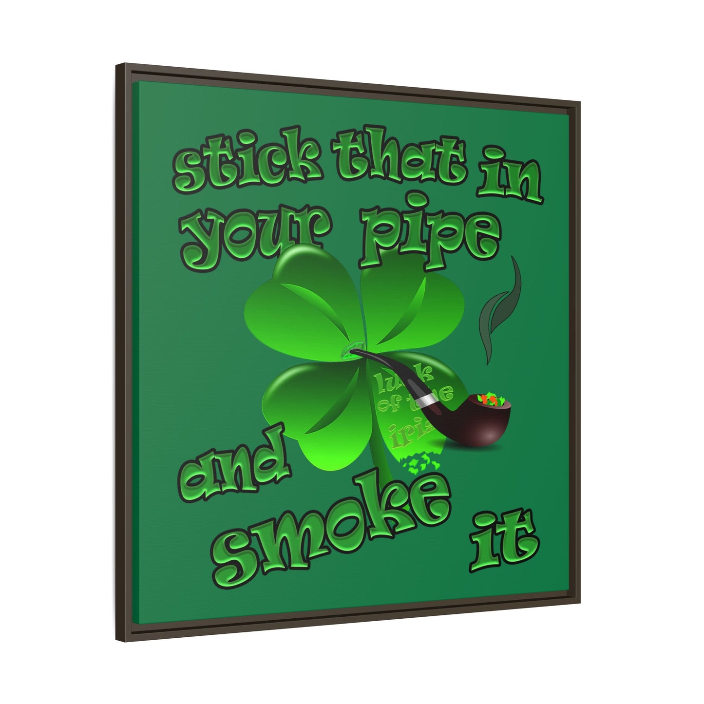 stick that in your pipe and smoke it - framed canvas art (dark green)