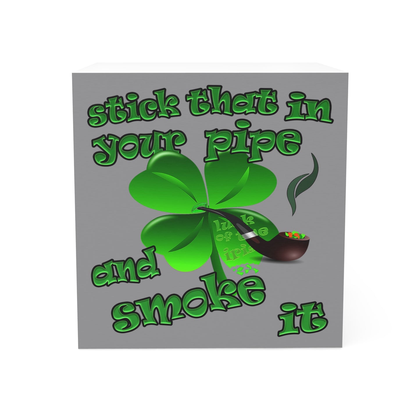 stick that in your pipe and smoke it - note cube (grey)
