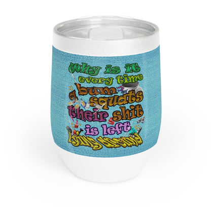 the bum's shit - Chill Wine Tumbler (faded blue)
