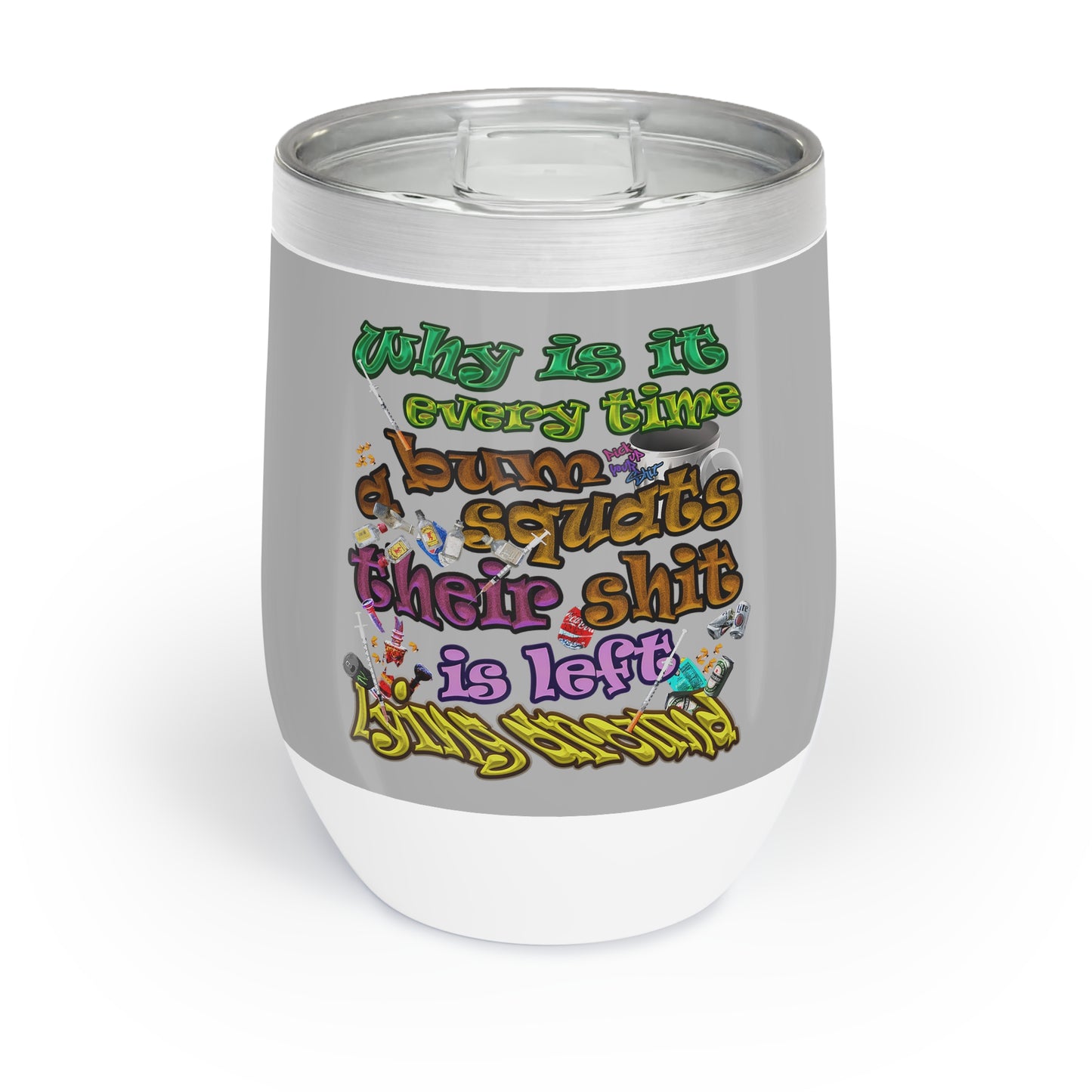 the bum's shit - Chill Wine Tumbler (light grey)