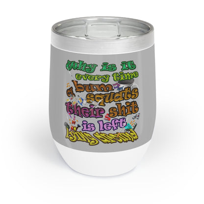 the bum's shit - Chill Wine Tumbler (light grey)
