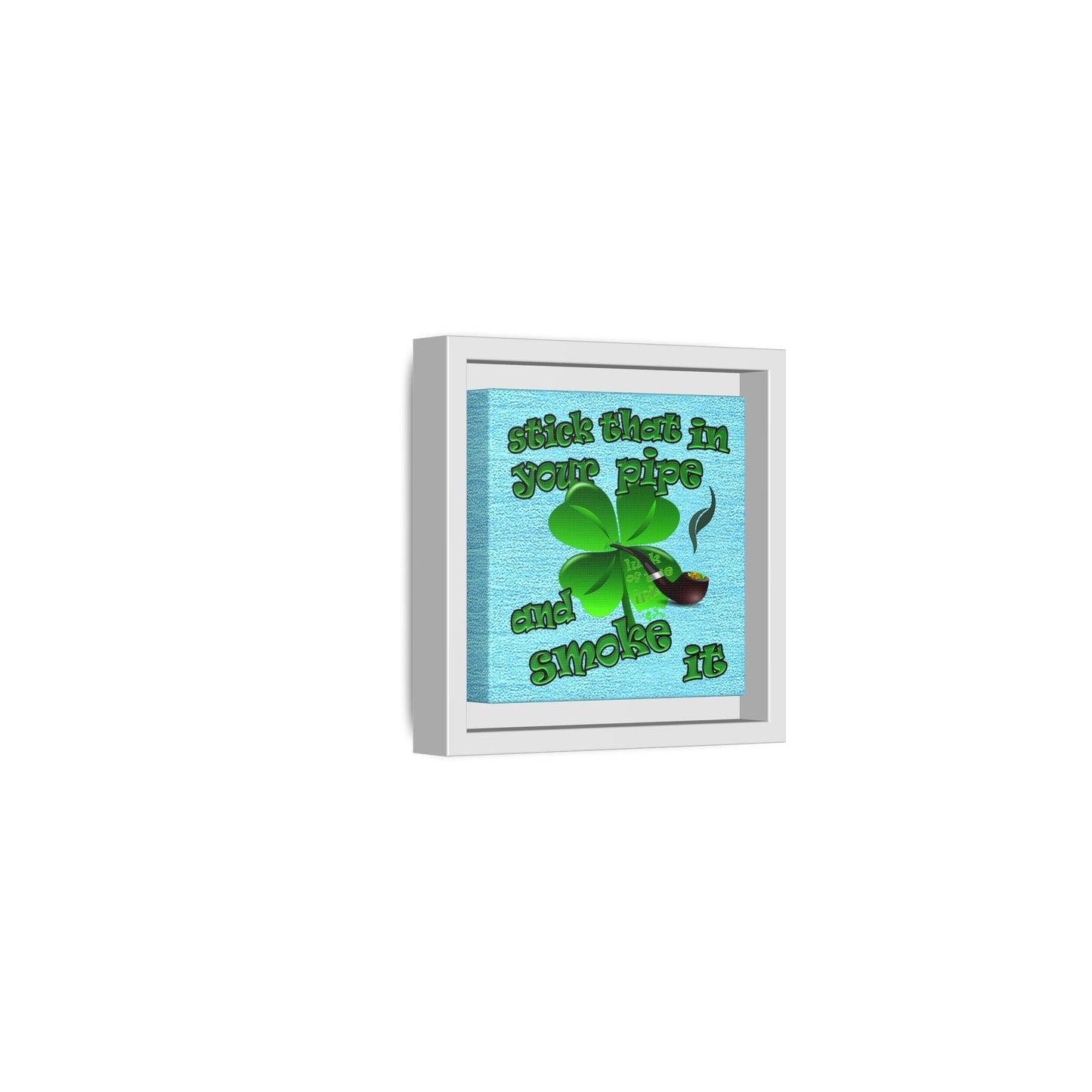 stick that in your pipe and smoke it - framed canvas art (faded blue)