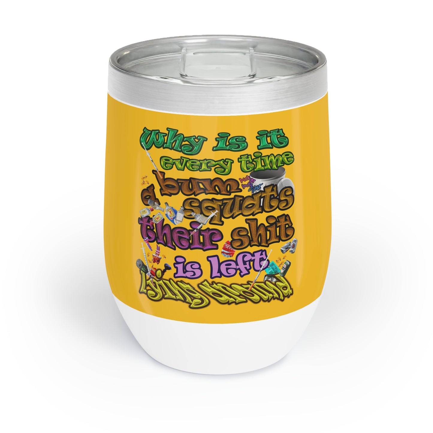 the bum's shit - Chill Wine Tumbler (yellow)