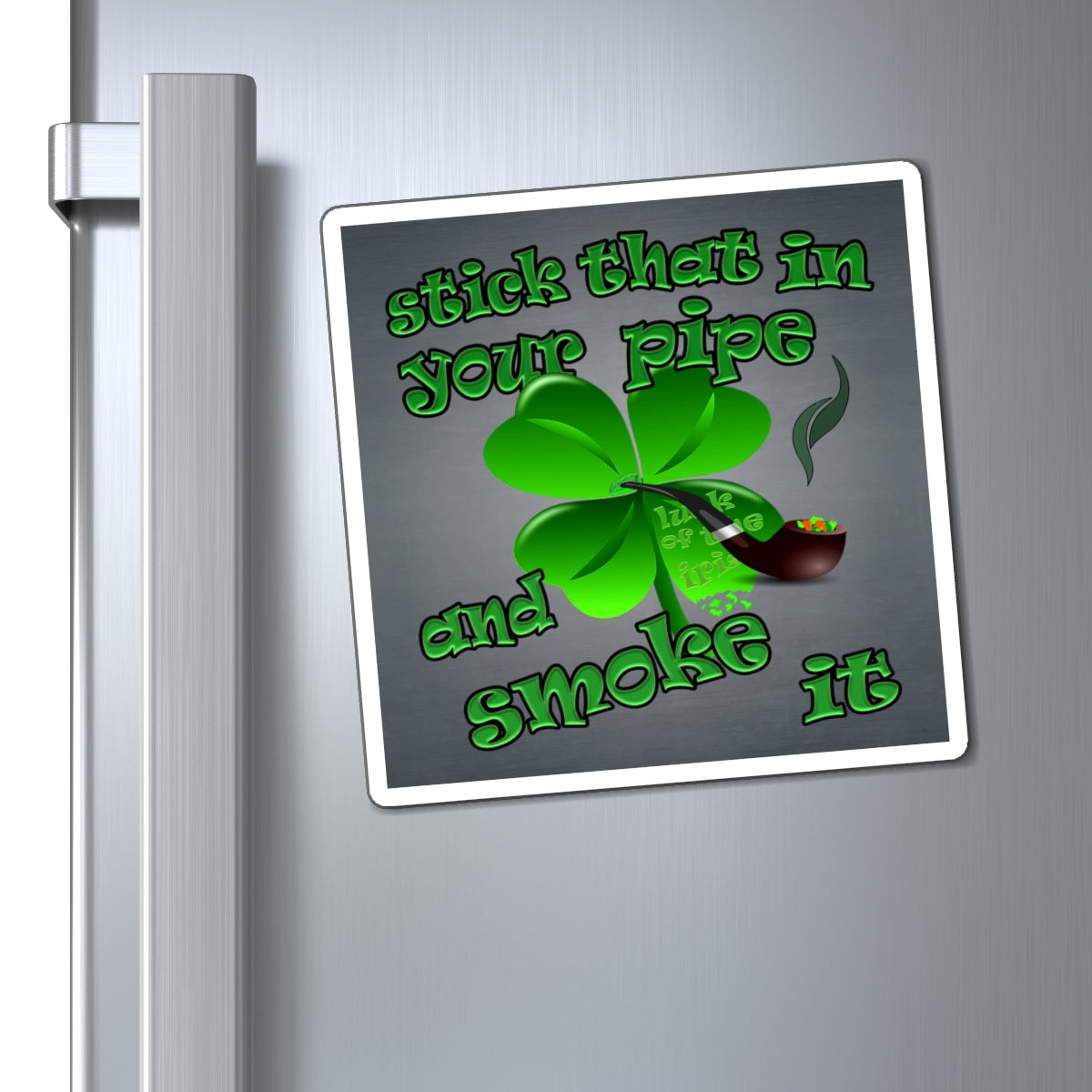 stick that in your pipe and smoke it - Magnets - (grey-light grey)
