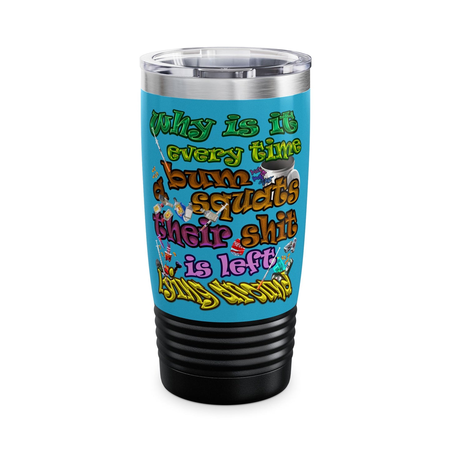 the bum's shit - Ringneck Tumbler, 20oz (turquoise)