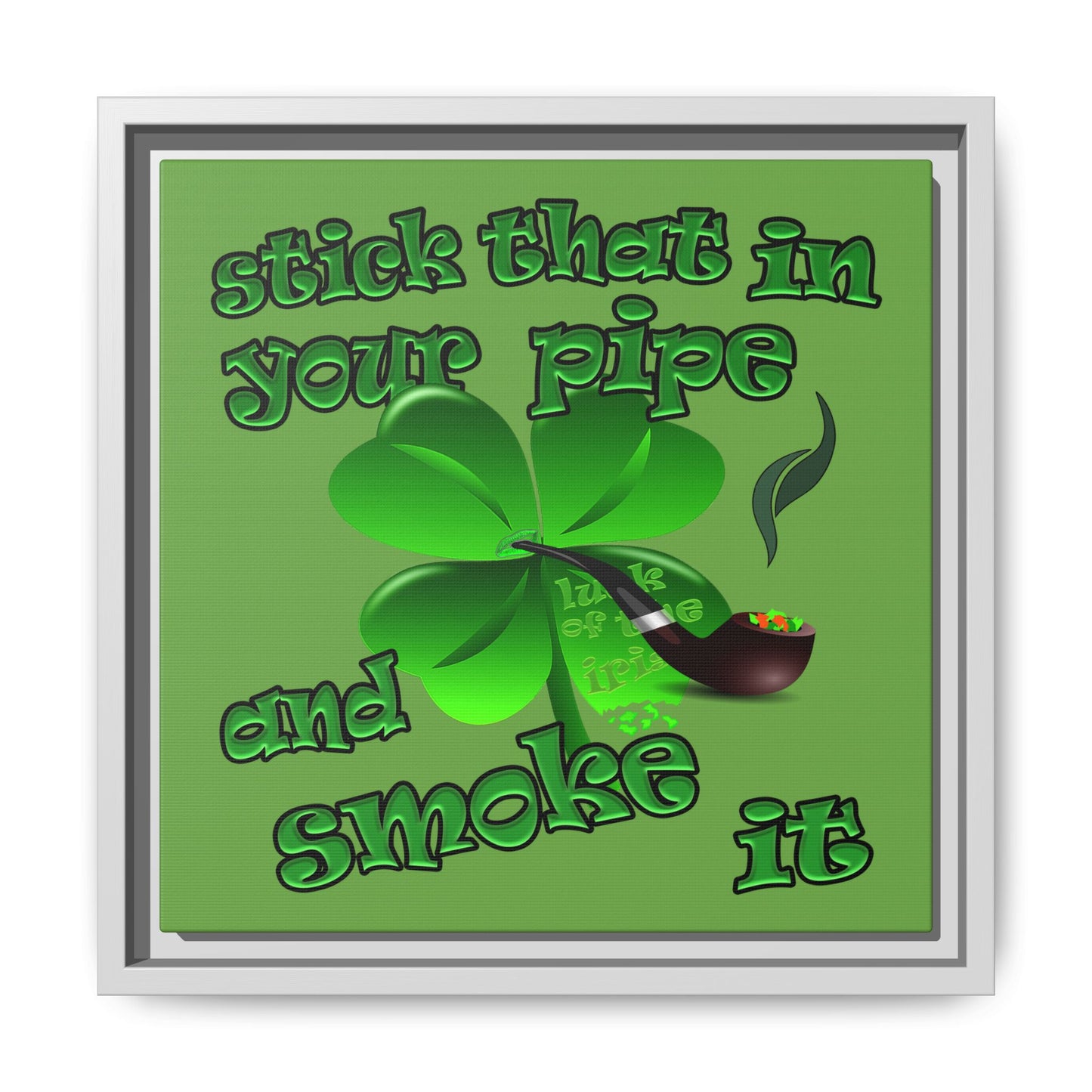 stick that in your pipe and smoke it - framed canvas art (green)