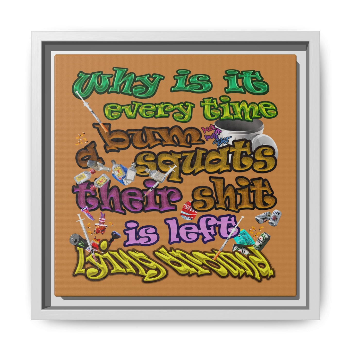 the bum's shit - framed canvas art (light brown)