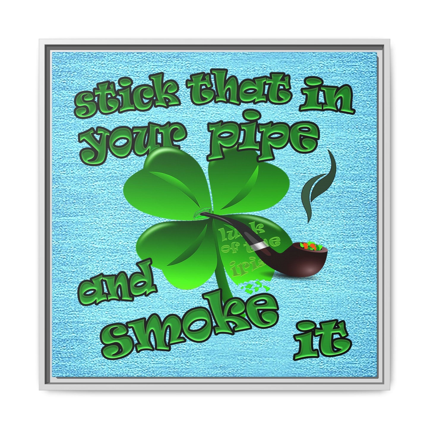 stick that in your pipe and smoke it - framed canvas art (faded blue)