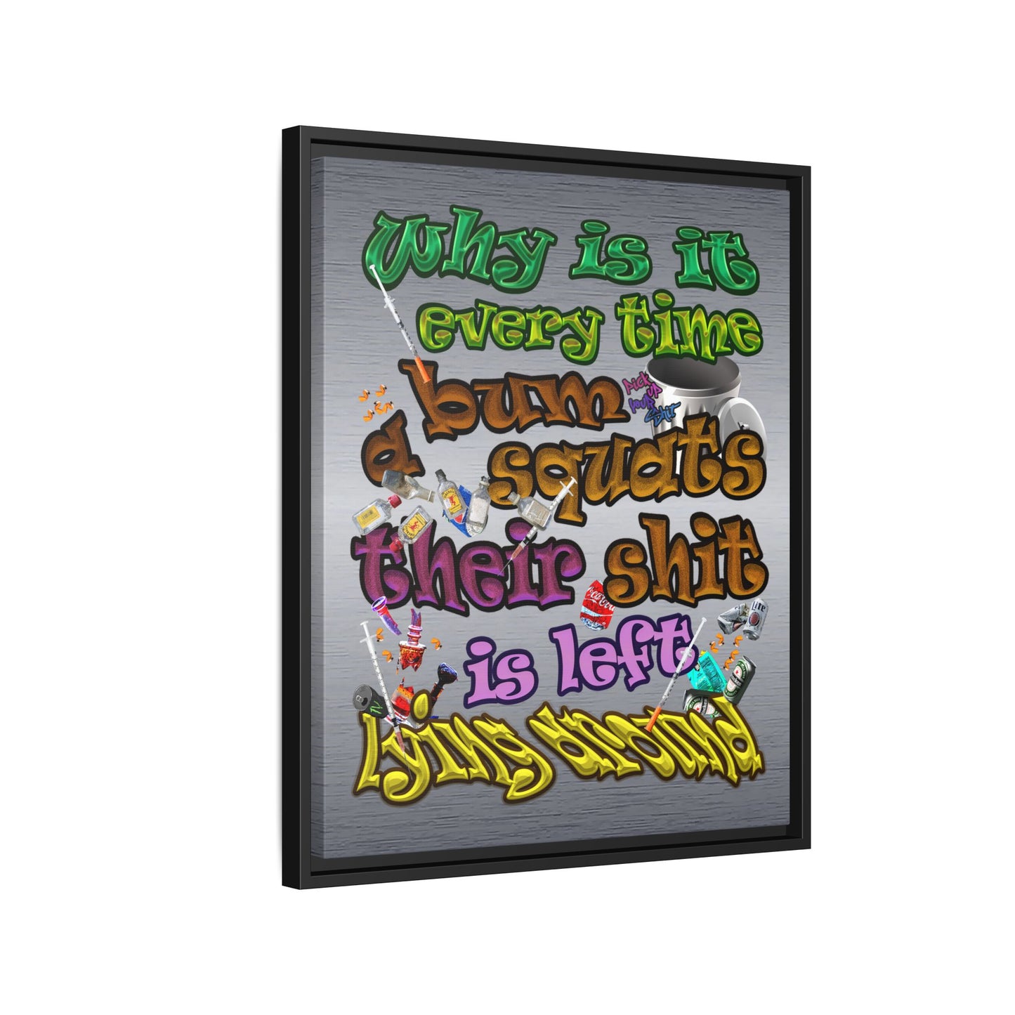 the bum's shit - framed canvas art (brushed nickel)