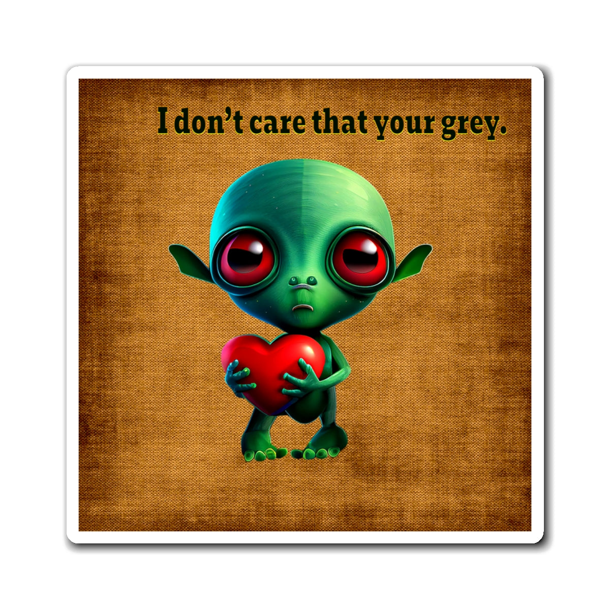 I don't care that your grey - Magnets - (brown papyrus)