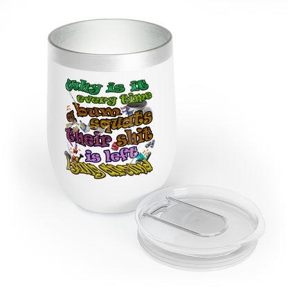 the bum's shit - Chill Wine Tumbler