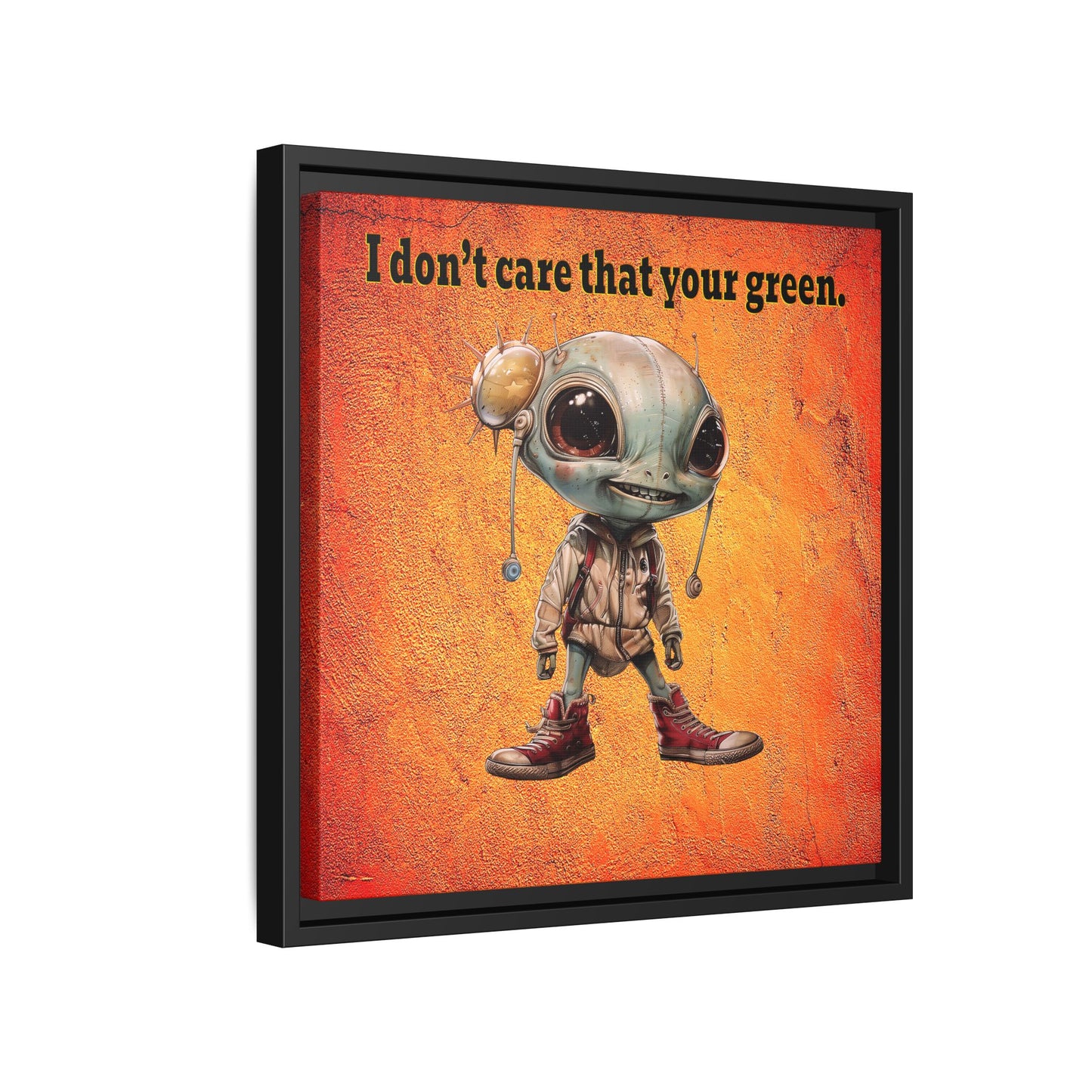 I don't care that your green - framed canvas art (burnt orange)