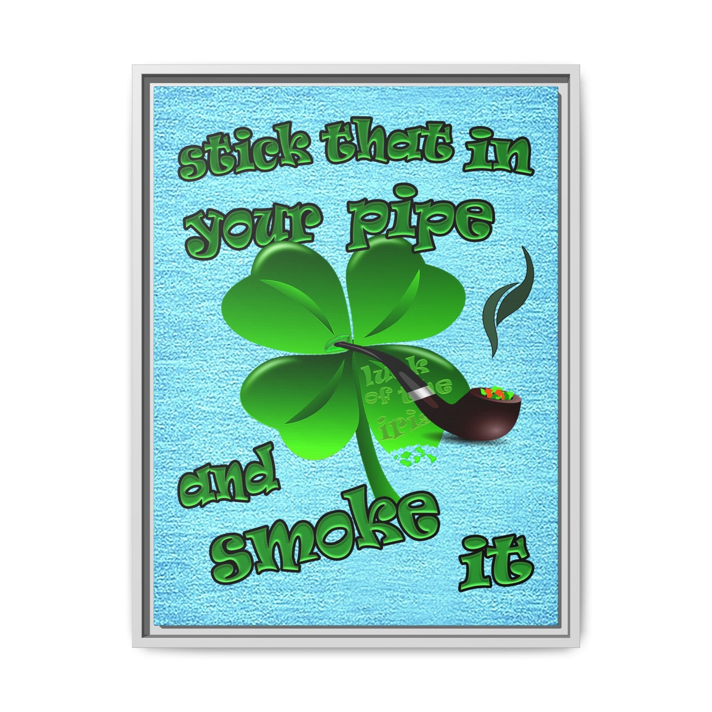 stick that in your pipe and smoke it - framed canvas art (faded blue)