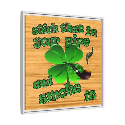 stick that in your pipe and smoke it - framed canvas art (butterscotch wood finish)