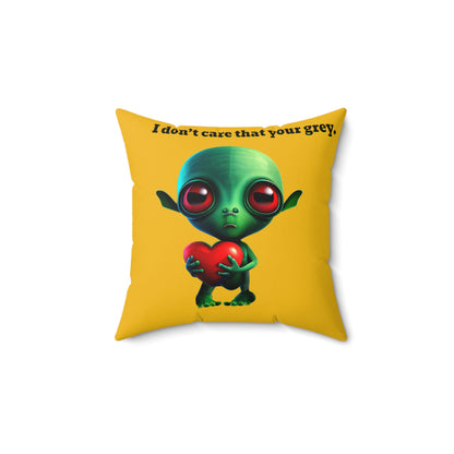 I don't care that your grey - Spun Polyester Square Pillow - (yellow)