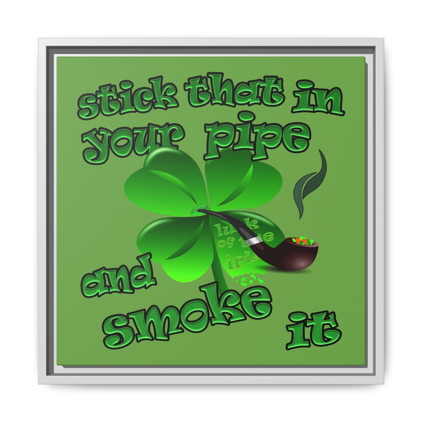 stick that in your pipe and smoke it - framed canvas art (green)