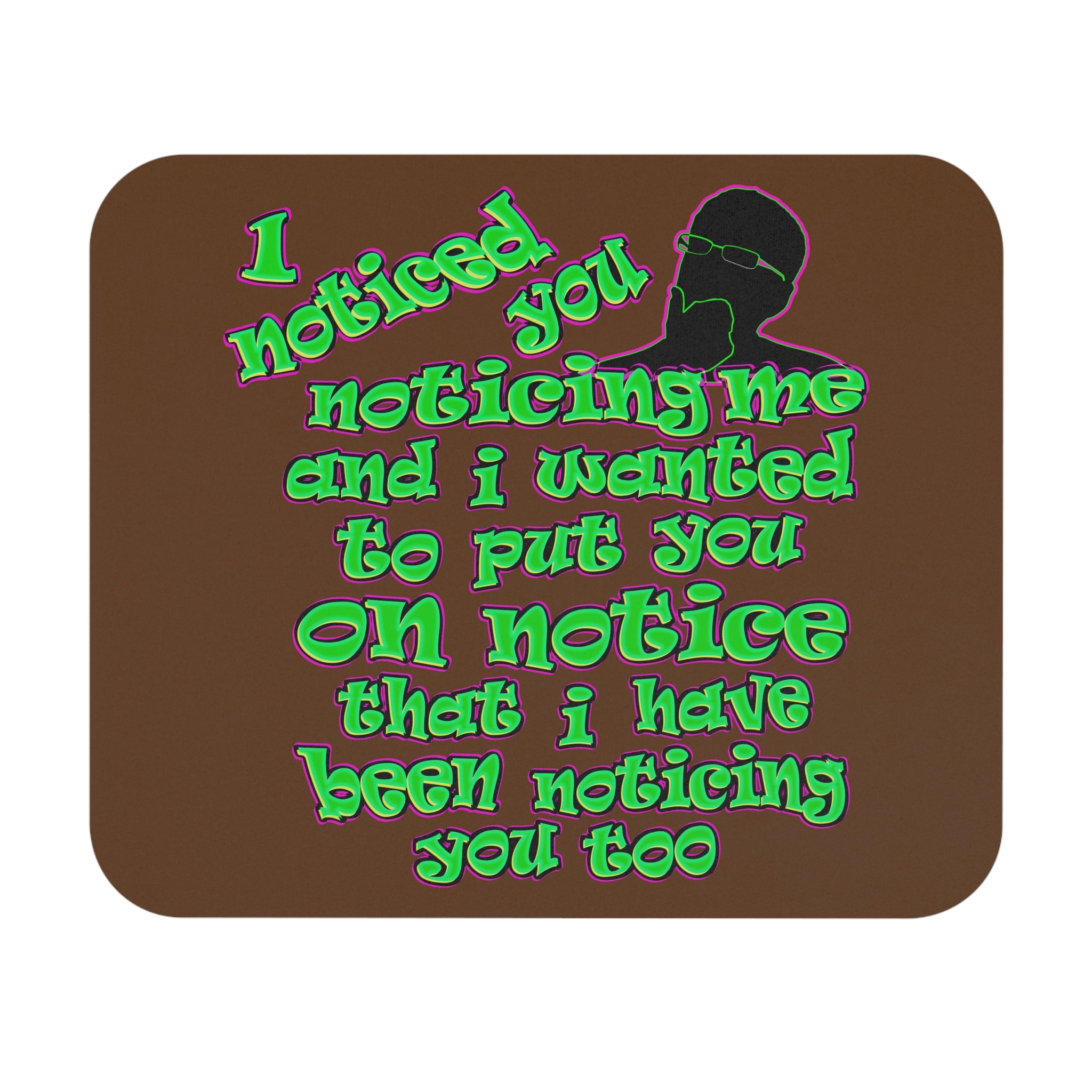 noticed you noticing - Mouse Pad (Rectangle) (brown)