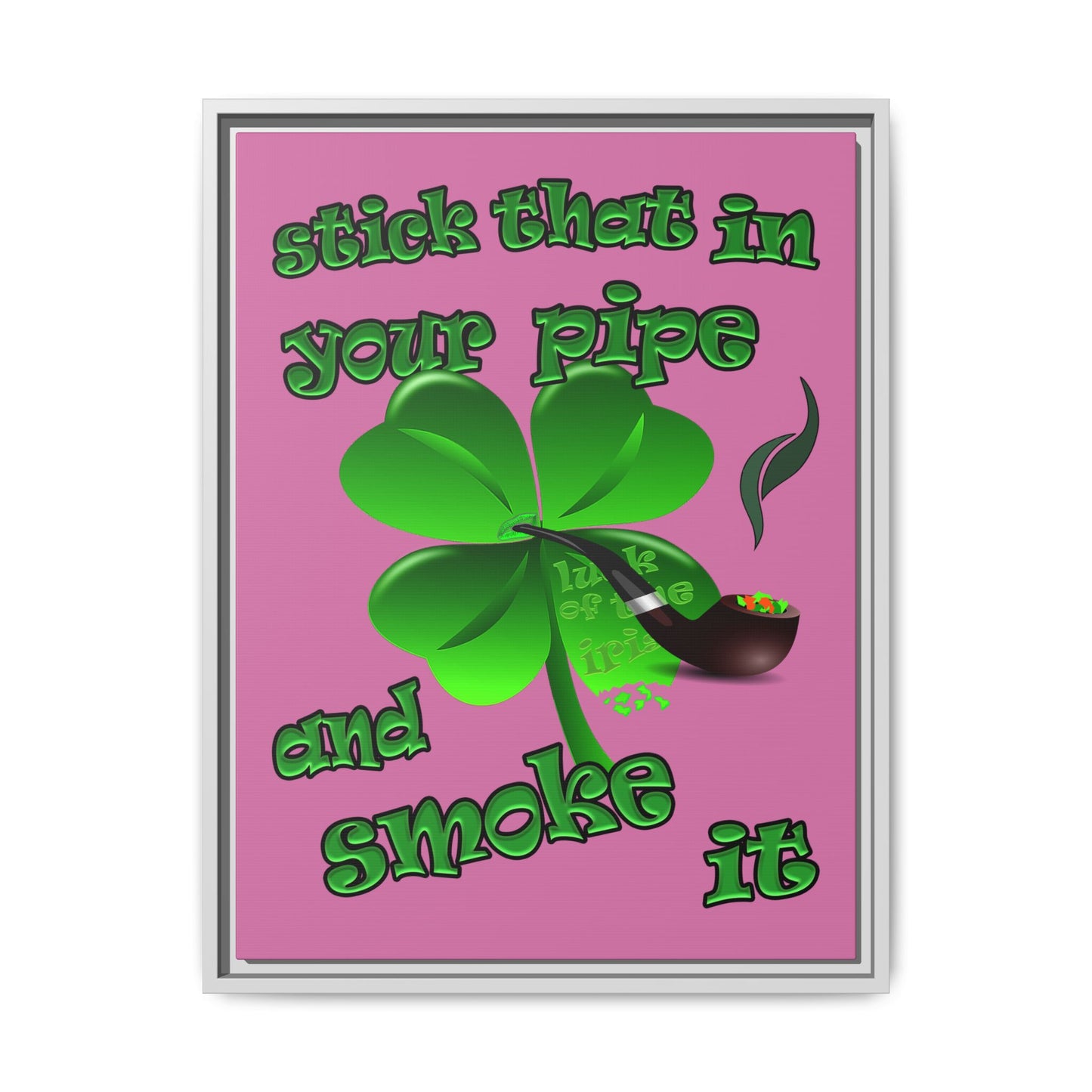 stick that in your pipe and smoke it - framed canvas art (light pink)