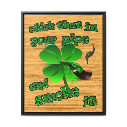 stick that in your pipe and smoke it - framed canvas art (butterscotch wood finish)