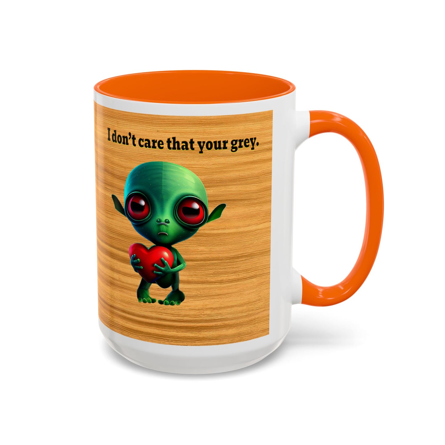 I don't care that your grey - Accent Mug (butterscotch wood finish)