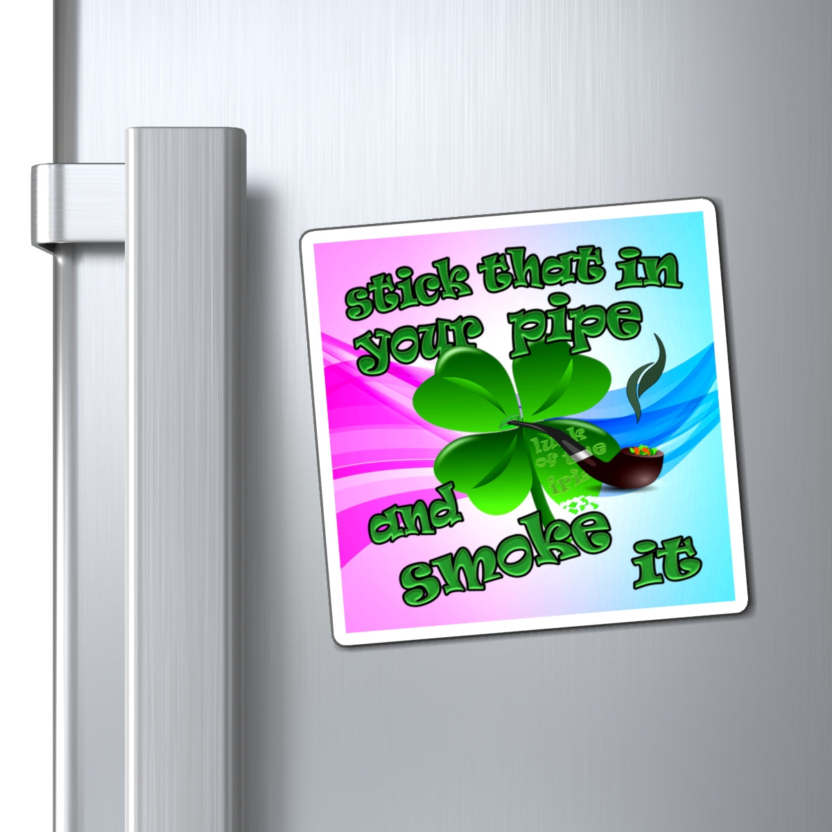 stick that in your pipe and smoke it - Magnets - (light blue-pink wave)