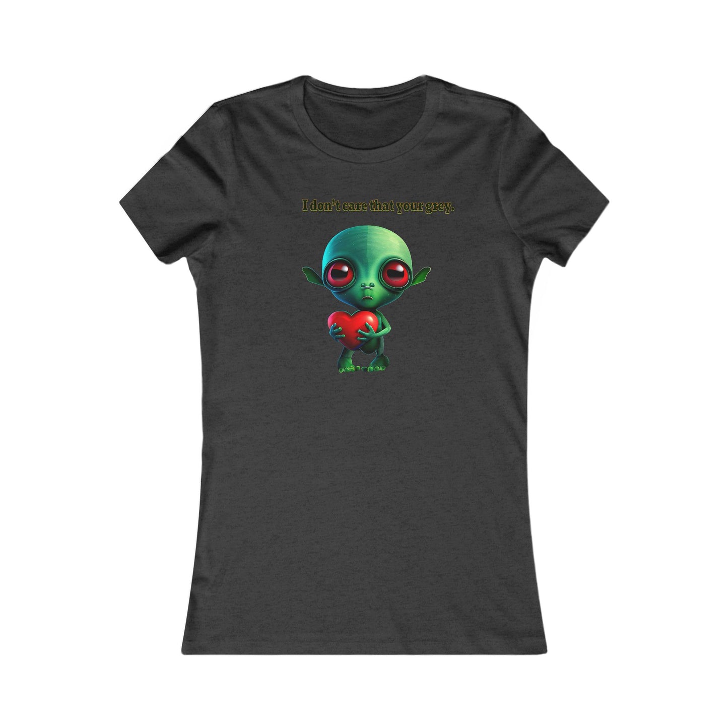 I don't care that your grey - Women's Favorite Tee