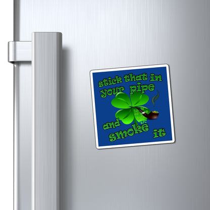 stick that in your pipe and smoke it - Magnets - (dark blue)