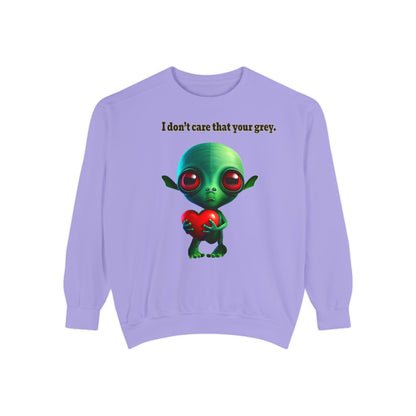 I don't care that your grey - Unisex Garment-Dyed Sweatshirt