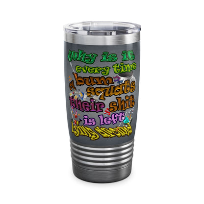the bum's shit - Ringneck Tumbler, 20oz (grey-light grey)