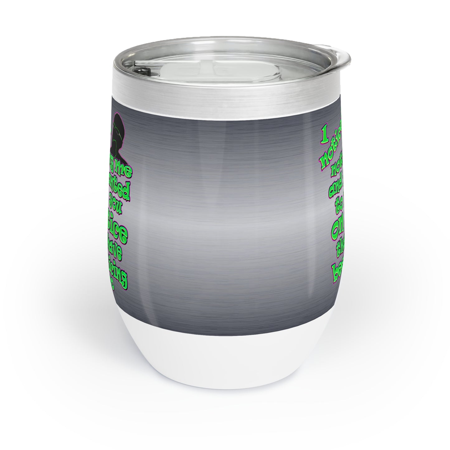 noticed you noticing - Chill Wine Tumbler (brushed nickel)