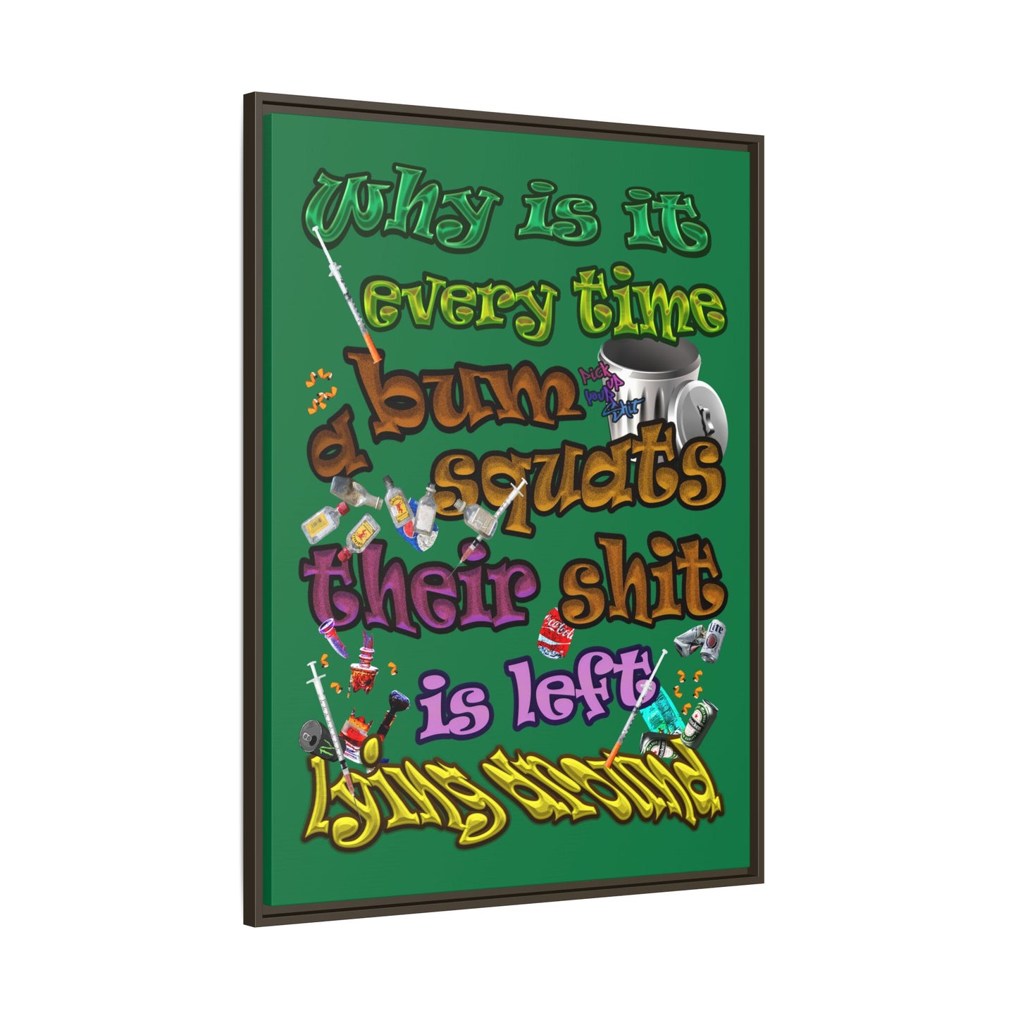 the bum's shit - framed canvas art (dark green)