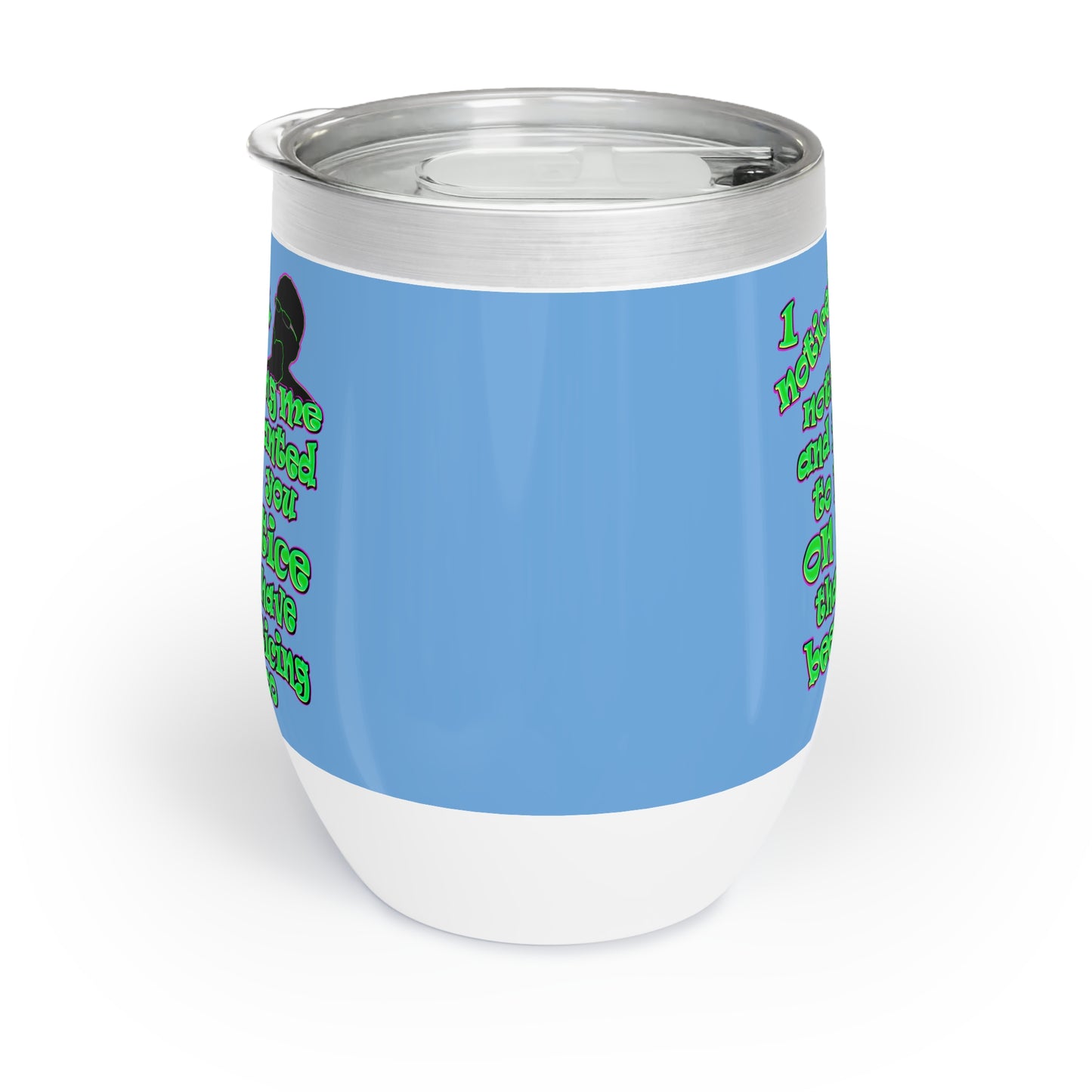 noticed you noticing - Chill Wine Tumbler (light blue)