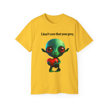 I don't care that your grey - Unisex Ultra Cotton Tee