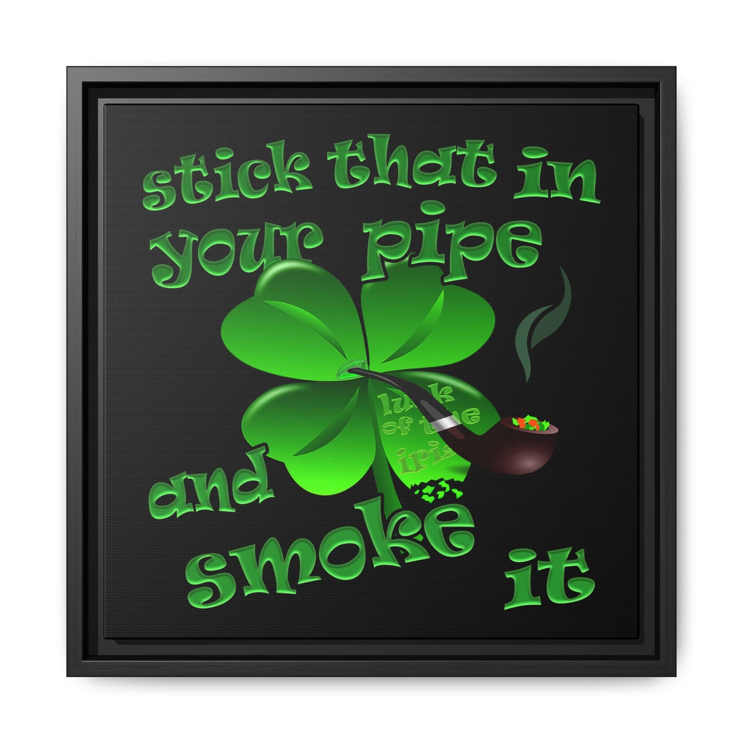 stick that in your pipe and smoke it - framed canvas art (black)