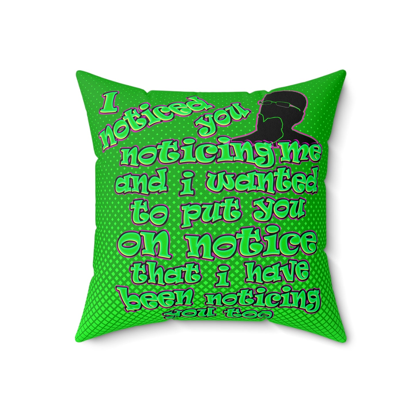 noticed you noticing - Spun Polyester Square Pillow - (logo green)