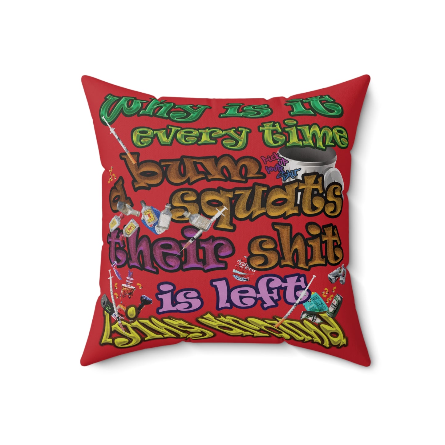 the bum's shit - Spun Polyester Square Pillow - (dark red)