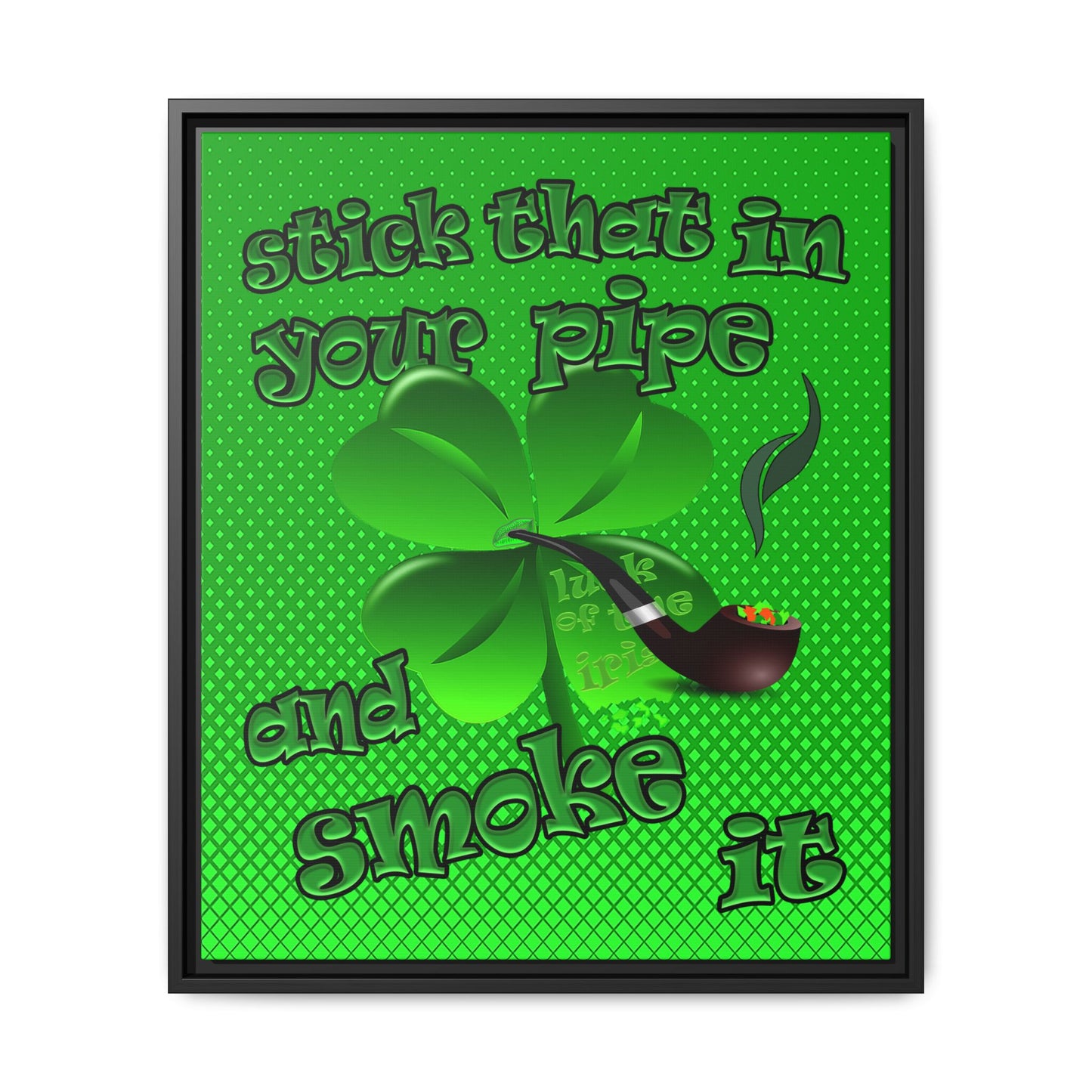 stick that in your pipe and smoke it - framed canvas art (logo green)