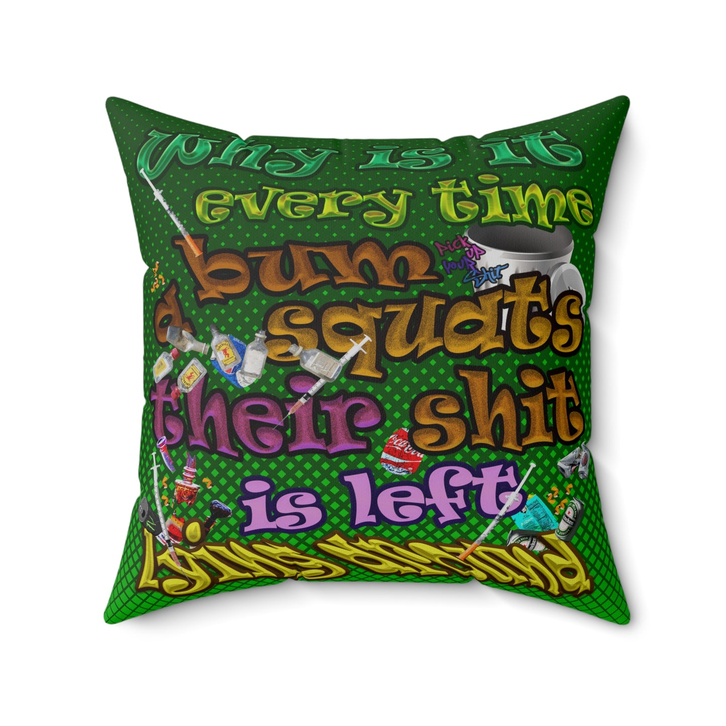 the bum's shit - Spun Polyester Square Pillow - (logo green)