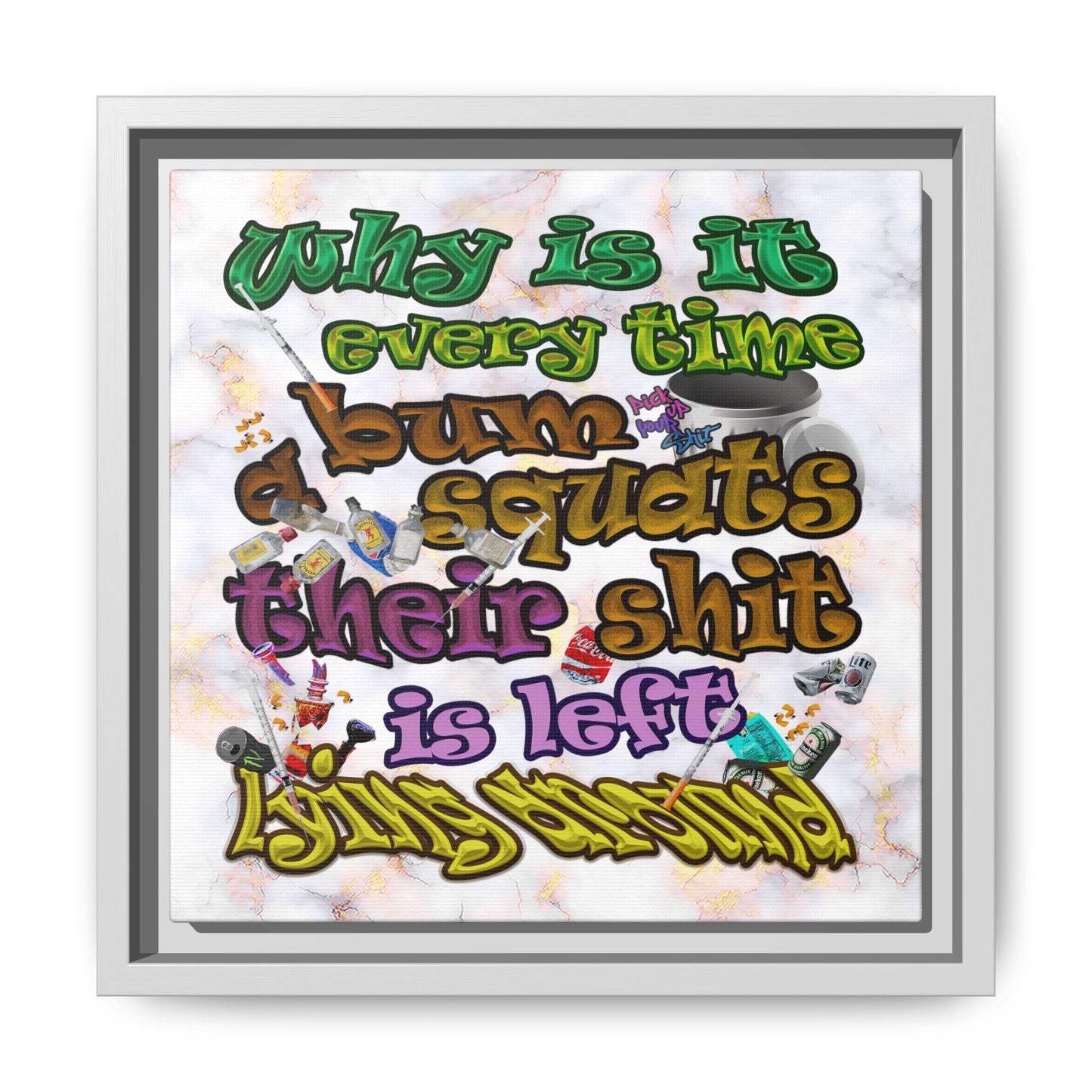 the bum's shit - framed canvas art (white marble)