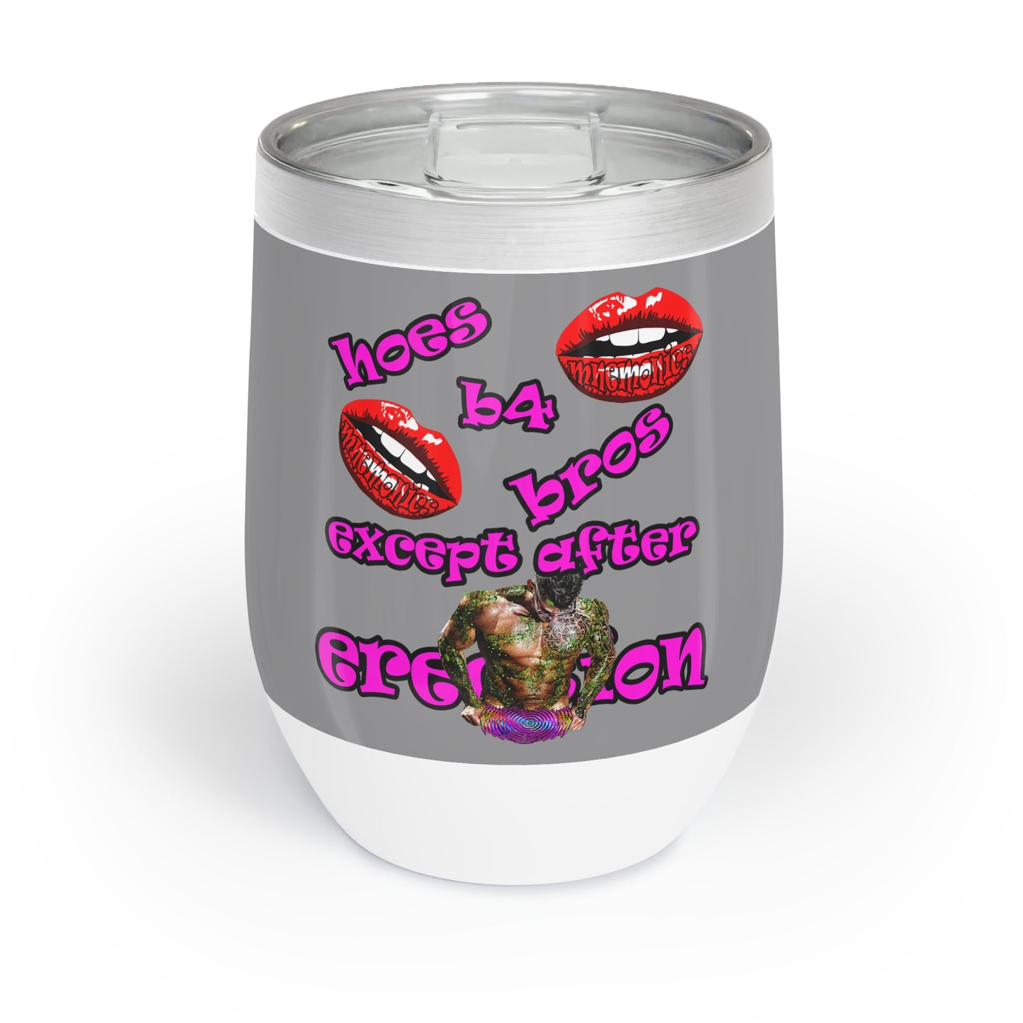 hoes b4 bros - Chill Wine Tumbler (grey)