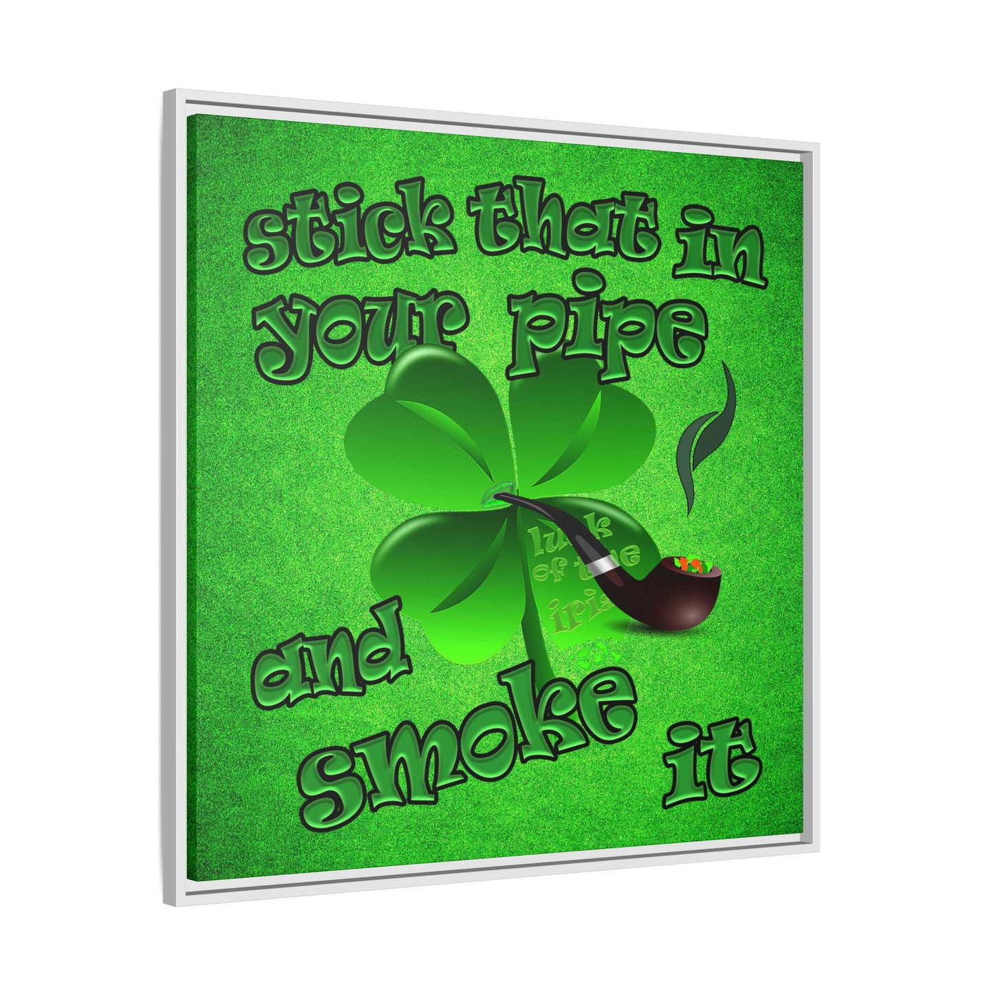 stick that in your pipe and smoke it - framed canvas art (green turf)