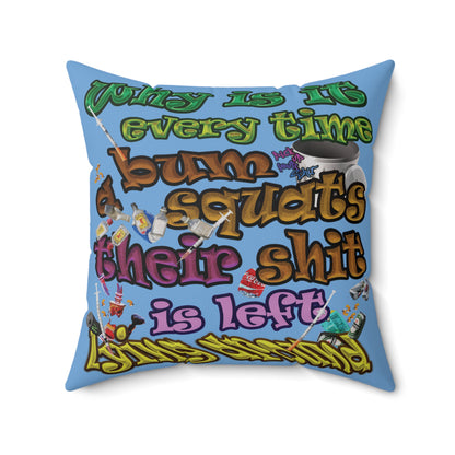 the bum's shit - Spun Polyester Square Pillow - (light blue)