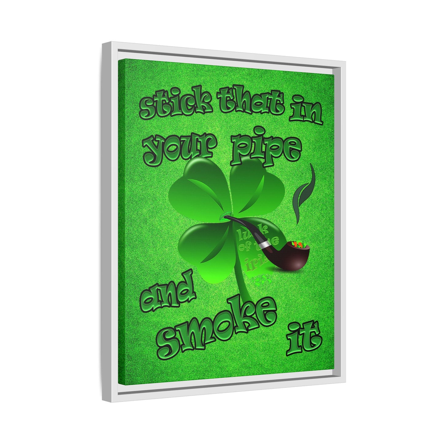 stick that in your pipe and smoke it - framed canvas art (green turf)