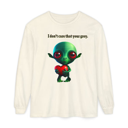 I don't care that your grey - Unisex Garment-dyed Long Sleeve T-Shirt