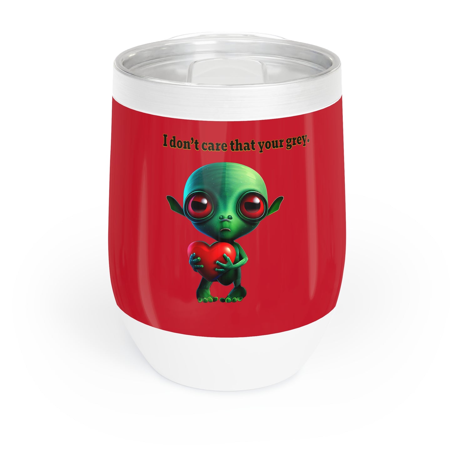 I don't care that your grey - Chill Wine Tumbler (dark red)