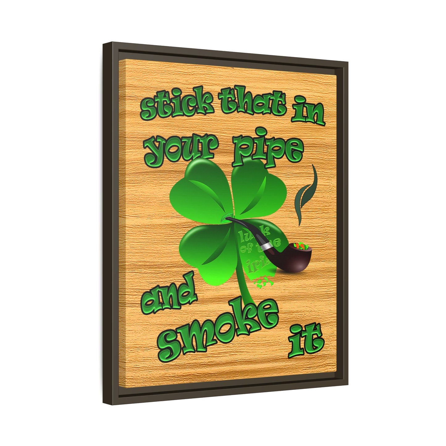 stick that in your pipe and smoke it - framed canvas art (butterscotch wood finish)