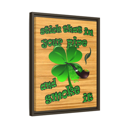 stick that in your pipe and smoke it - framed canvas art (butterscotch wood finish)