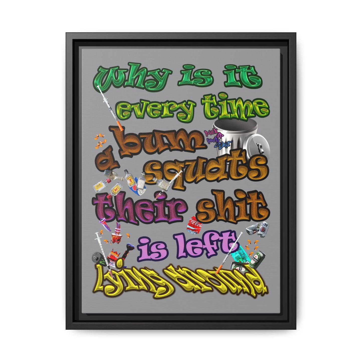 the bum's shit - framed canvas art (grey)